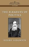 Sidgwick, Henry: The Elements of Politics Sidgwick, Henry: The Elements of Politics