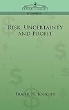 Knight, Frank Hyneman: Risk, Uncertainty and Profit
