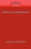 Hoover, Herbert: American Individualism Hoover, Herbert: American Individualism