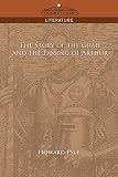 Pyle, Howard: The Story of the Grail and the Passing of Arthur Pyle, Howard: The Story of the Grail and the Passing of Arthur