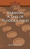 Scott, Walter: Marmion: A Tale of Flodden Field Scott, Walter: Marmion: A Tale of Flodden Field