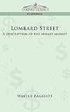 Bagehot, Walter: Lombard Street: A Description of the Money Market Bagehot, Walter: Lombard Street: A Description of the Money Market