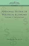 National System of Political Economy: The History (1596055421) by List, Friedrich List, Friedrich: National System of Political Economy: The History