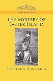 Routledge, Katherine: The Mystery of Easter Island