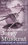 Burgess, T.W.: The Adventures of Jerry Muskrat