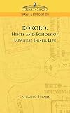 Hearn, Lafcadio: Kokoro: Hints & Echos Of Japanese Inner Life