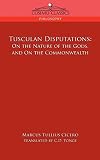 Tusculan Disputations: On the Nature of the Gods, And on the Commonwealth (1596057300) by Cicero, Marcus Tullius Cicero, Marcus Tullius: Tusculan Disputations: On the Nature of the Gods, And on the Commonwealth