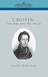 Huneker, James: Chopin: The Man And His Music Huneker, James: Chopin: The Man And His Music