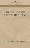 Van Loon, Hendrik Willem: The Fall of the Dutch Republic