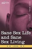 Long, H. W.: Sane Sex Life and Sane Sex Living Long, H. W.: Sane Sex Life and Sane Sex Living