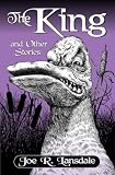 Lansdale, Joe R.: The King: And Other Stories