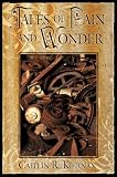 Kiernan, Caitlin R.: Tales of Pain and Wonder Kiernan, Caitlin R.: Tales of Pain and Wonder