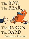Rogers, Gregory: Boy, The Bear, The Baron, The Bard