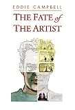Campbell, Eddie: The Fate of the Artist Campbell, Eddie: The Fate of the Artist