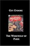 Endore, Guy: The Werewolf of Paris Endore, Guy: The Werewolf of Paris
