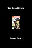Brown, Fredric: The Dead Ringer Brown, Fredric: The Dead Ringer