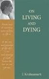 Krishnamurti, J.: On Living And Dying Krishnamurti, J.: On Living And Dying