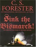 Forester, C. S.: Sink the Bismarck!: The Greatest Chase in Military History