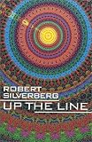 Silverberg, Robert: Up the Line Silverberg, Robert: Up the Line