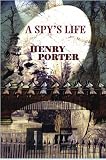 Porter, Henry: A Spy's Life