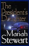Stewart, Mariah: The President's Daughter Stewart, Mariah: The President's Daughter