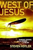 Kotler, Steven: West of Jesus: Surfing, Science, And the Origin of Belief Kotler, Steven: West of Jesus: Surfing, Science, And the Origin of Belief