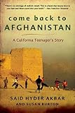 Akbar, Said Hyder: Come Back to Afghanistan: Trying to Rebuild a Country with My Father, the President, and My One-Eyed Uncle Akbar, Said Hyder: Come Back to Afghanistan: Trying to Rebuild a Country with My Father, the President, and My One-Eyed Uncle