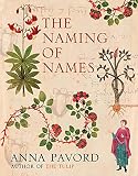 Pavord, Anna: The Naming of Names: The Search For Order In The World Of Plants Pavord, Anna: The Naming of Names: The Search For Order In The World Of Plants