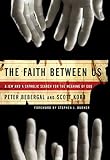 Bebergal, Peter: The Faith Between Us: A Jew and a Catholic Search for the Meaning of God