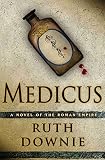 Downie, Ruth: Medicus: A Novel of the Roman Empire