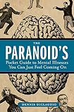 Diclaudio, Dennis: The Paranoid's Pocket Guide to Mental Disorders You Can Just Feel Coming on Diclaudio, Dennis: The Paranoid's Pocket Guide to Mental Disorders You Can Just Feel Coming on