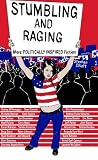 Elliott, Stephen: Stumbling And Raging: More Politically Inspired Fiction