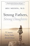 Meeker, Meg: Strong Fathers, Strong Daughters: 10 Secrets Every Father Should Know