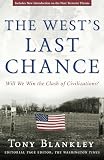 Blankely, Tony: The West's Last Chance: Will We Win the Clash of Civilizations? Blankely, Tony: The West's Last Chance: Will We Win the Clash of Civilizations?