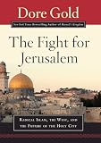 Gold, Dore: The Fight for Jerusalem: Radical Islam, The West, and The Future of the Holy City Gold, Dore: The Fight for Jerusalem: Radical Islam, The West, and The Future of the Holy City
