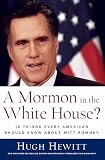 Hewitt, Hugh: A Mormon in the White House?: 10 Things Every Conservative Should Know About Mitt Romney Hewitt, Hugh: A Mormon in the White House?: 10 Things Every Conservative Should Know About Mitt Romney