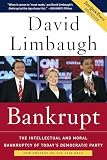 Limbaugh, David: Bankrupt: The Intellectual and Moral Bankruptcy of Today's Democratic Party