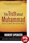 The Truth about Muhammad: Founder of the World's Most Intolerant Religion