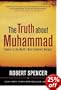 The Truth about Muhammad: Founder of the World's Most Intolerant Religion