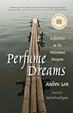 Lam, Andrew: Perfume Dreams: Reflections on the Vietnamese Diaspora Lam, Andrew: Perfume Dreams: Reflections on the Vietnamese Diaspora