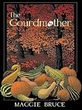Bruce, Maggie: The Gourdmother Bruce, Maggie: The Gourdmother