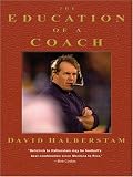The Education of a Coach (1597221449) by Halberstam, David Halberstam, David: The Education of a Coach