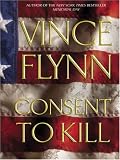 Flynn, Vince: Consent to Kill: A Thriller