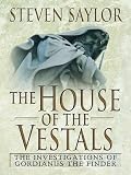 Saylor, Steven: The House of the Vestals: The Investigation of Gordianus the Finder