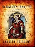 The Last Wife of Henry VIII (1597224898) by Erickson, Carolly Erickson, Carolly: The Last Wife of Henry VIII
