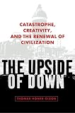 Homer-Dixon, Thomas: The Upside of Down: Catastrophe, Creativity, And the Renewal of Civilization