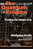 Smith, Wolfgang: The Quantum Enigma: Finding the Hidden Key