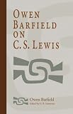 Barfield, Owen: Owen Barfield on C.S. Lewis