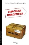 Salazar Perez, Robinson: Democracia Emancipatoria Salazar Perez, Robinson: Democracia Emancipatoria