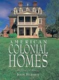 Burdick, John: American Colonial Homes: A Pictorial History Burdick, John: American Colonial Homes: A Pictorial History